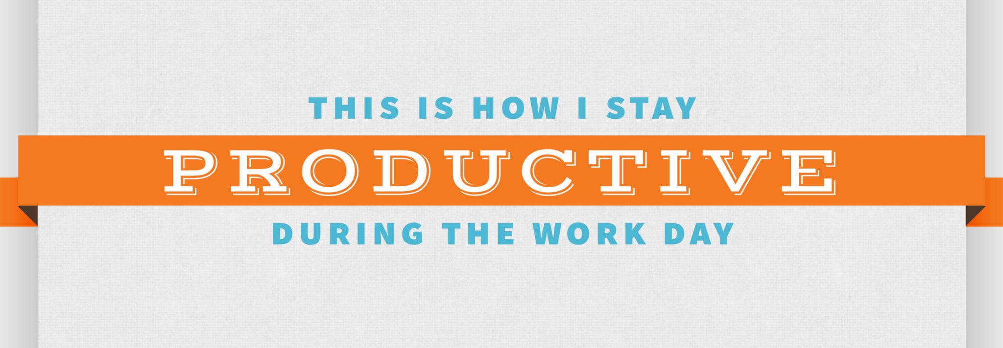 How To Stay Productive During The Work Day