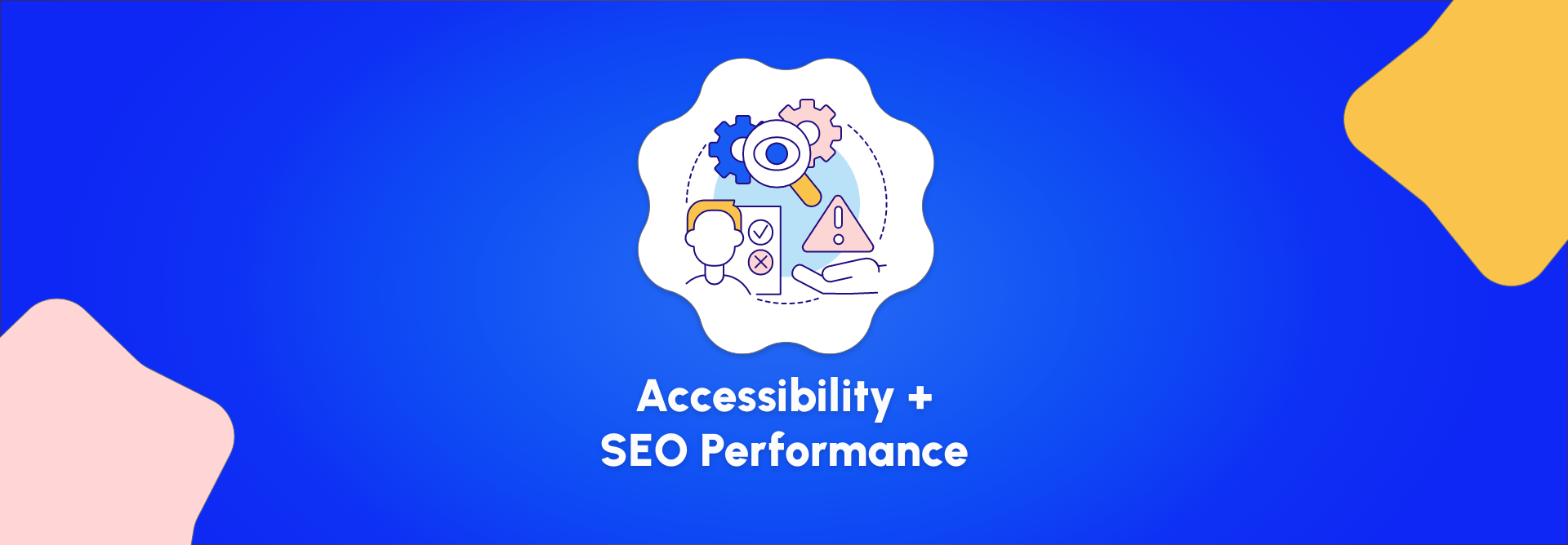 Easy Ways to Improve Your Website’s Accessibility and SEO Performance